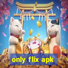 only flix apk